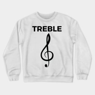Treble Clef - Funny Music Puns Text On Top Crewneck Sweatshirt